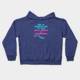 "Que la chancla que yo tiro no la vuelvo a levantar" es el regalo perfecto Kids Hoodie